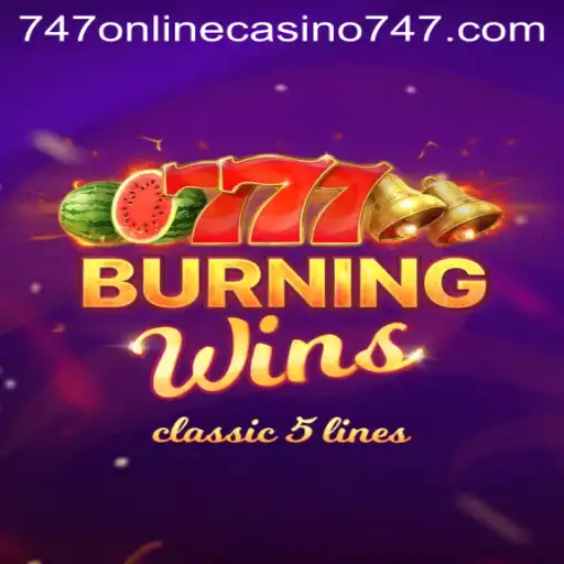 BurningWins: A Classic Slot Experience at 747 Online Casino