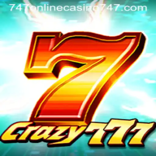 Crazy777: The Thrilling Experience of 747 Online Casino