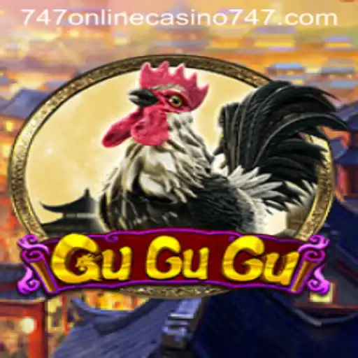 Exploring the Thrilling World of GuGuGu in the 747 Online Casino