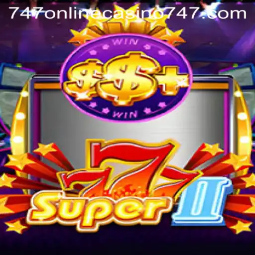 Discover the Exciting World of Super777II at 747 Online Casino