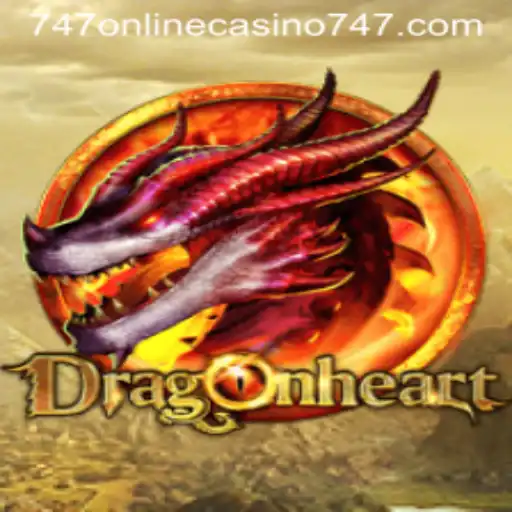 DragonHeart: A Thrilling Adventure in the 747 Online Casino