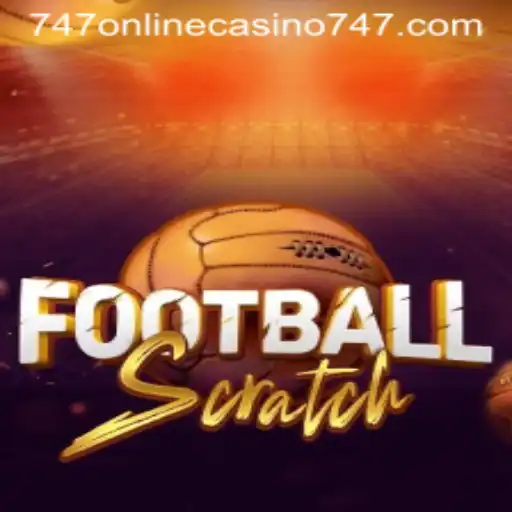 Exploring FootballScratch and 747 Online Casino