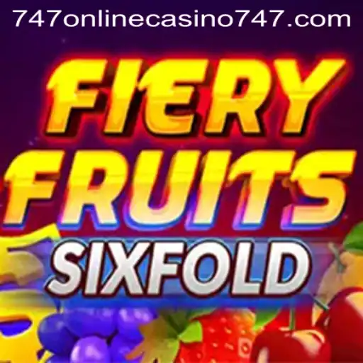Exploring the Thrills of FieryFruitsSixFold at 747 Online Casino