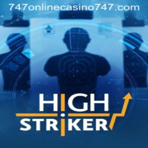HighStriker: An Exciting Addition to 747 Online Casino