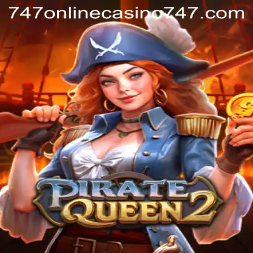 Dive into Adventure with PirateQueen2 at 747 Online Casino