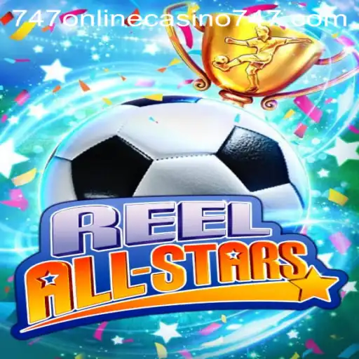 ReelAllStars: The Pinnacle of Entertainment in the 747 Online Casino World