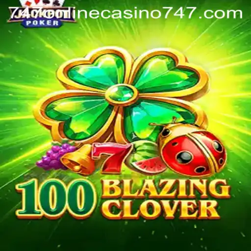 Unveiling the Thrills of 100BlazingClover at 747 Online Casino