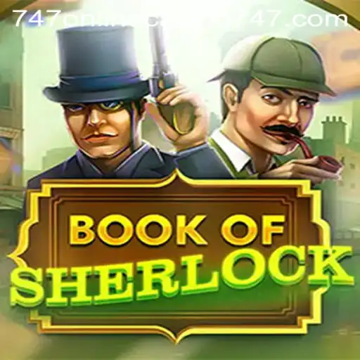 Exploring the Enigma of BookOfSherlock: A Thrilling Adventure at 747 Online Casino