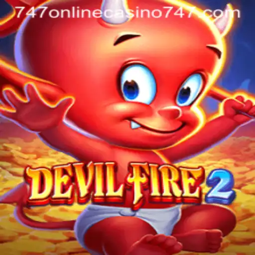 Discovering the Thrills of DevilFire2 at 747 Online Casino