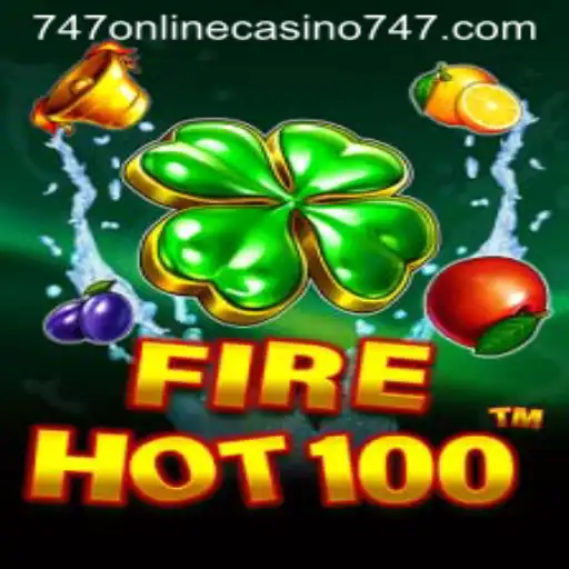 Exploring FireHot100: The New Sensation in the 747 Online Casino Sphere