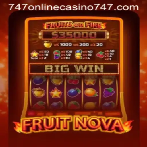 Discover the Thrills of FruitNova at 747 Online Casino