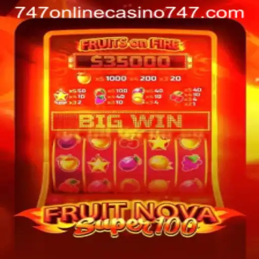 Dive into the Exciting World of FruitNovaSuper100 at 747 Online Casino