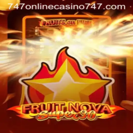 FruitrNovaSupe30: The Thrilling Addition to 747 Online Casino