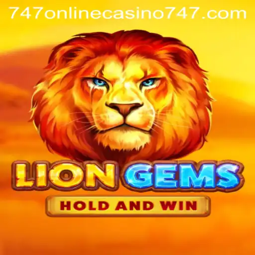 Exploring LionGems: A Thrilling Addition to 747 Online Casino Experience