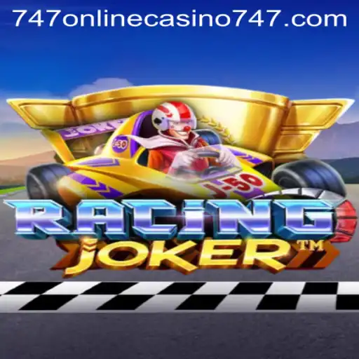 Exploring the Thrills of RacingJoker and 747 Online Casino