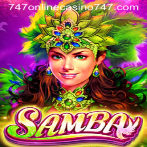 Exploring the World of Samba at 747 Online Casino