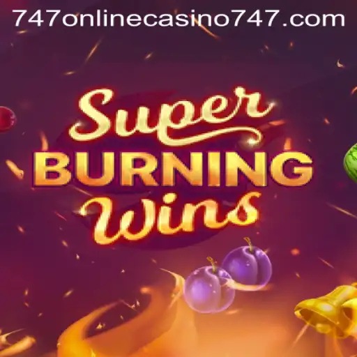 Experience the Thrills of SuperBurningWins at 747 Online Casino